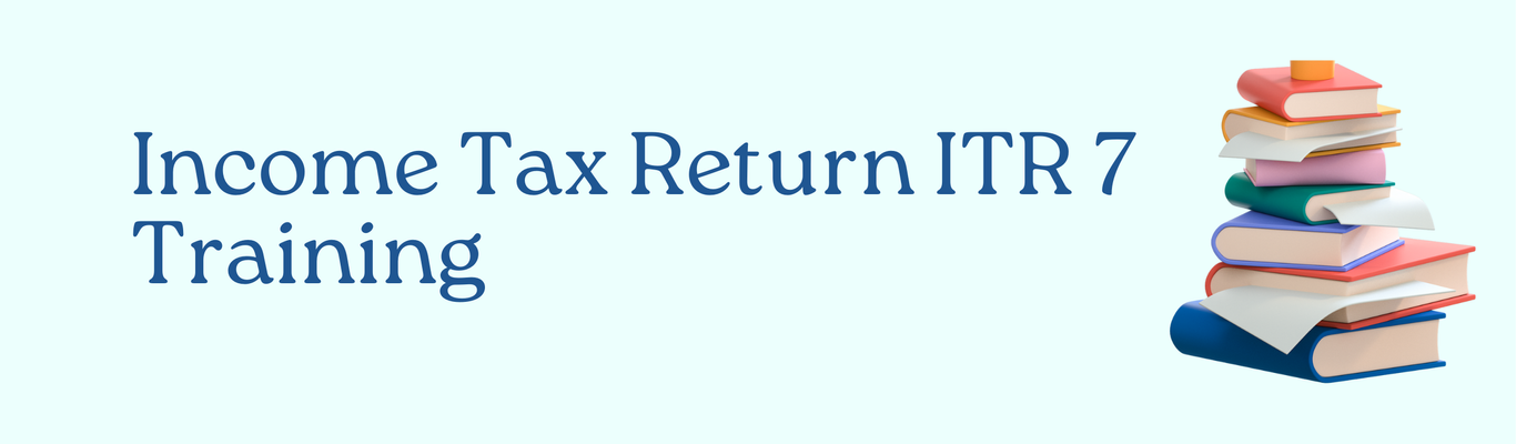 Income Tax Return ITR 7 Training